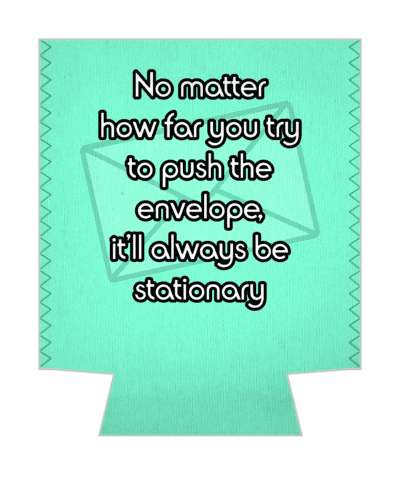 no matter how far you try to push the envelope itll always be stationary pun stickers, magnet
