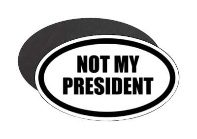 not my president oval black ring stickers, magnet