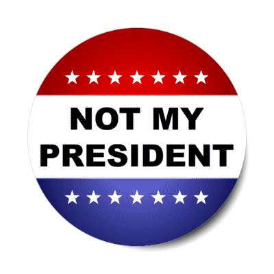 not my president stars red white blue political classic stickers, magnet