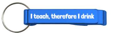 novelty i teach therefore i drink stickers, magnet