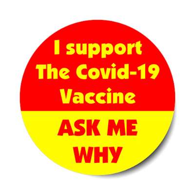 nurse i support the covid 19 vaccine ask me why red yellow stickers, magnet