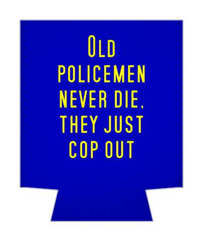 old policemen never die they just cop out pun stickers, magnet