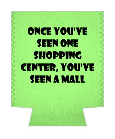 once youve seen one shopping center youve seen a mall pun stickers, magnet