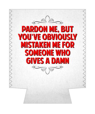 pardon me but youve obviously mistaken me for someone who gives a damn witty insults stickers, magnet