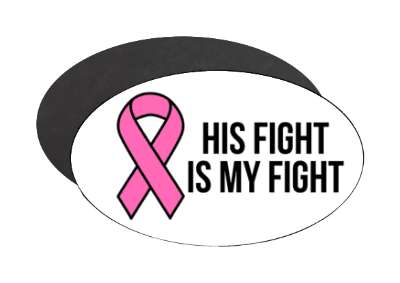 pink breast cancer awareness ribbon his fight is my fight stickers, magnet