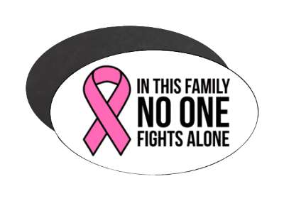 pink breast cancer awareness ribbon in this family no one fights alone stickers, magnet