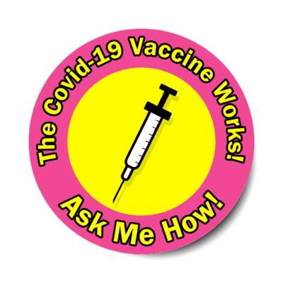 pink the covid 19 vaccine works ask me how needle stickers, magnet