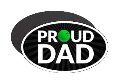 proud dad bowling parent black green white ball stickers, magnet