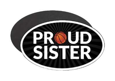 proud sister ball basketball sibling stickers, magnet