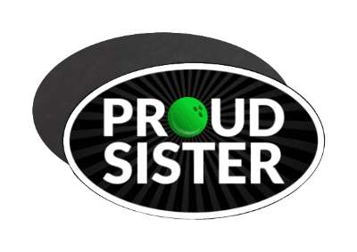 proud sister bowling sibling black green white ball stickers, magnet