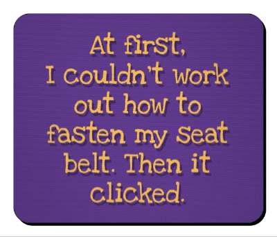 pun at first i couldnt work out how to fasten my seat belt then it clicked funny stickers, magnet