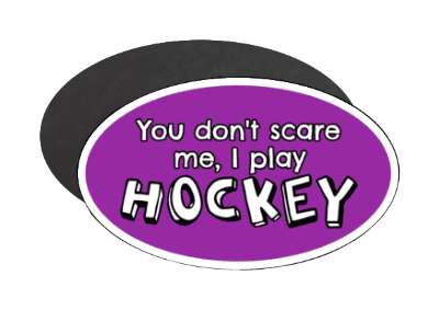purple you dont scare me i play hockey stickers, magnet