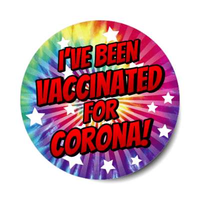 star burst ive been vaccinated for corona tiedye stickers, magnet