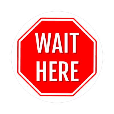 stop sign wait here white stopsign stickers, magnet