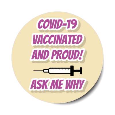 tan syringe covid 19 vaccinated and proud ask me why stickers, magnet
