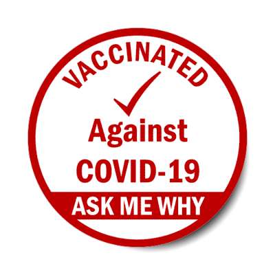 vaccinated against covid 19 ask me why red check mark stickers, magnet