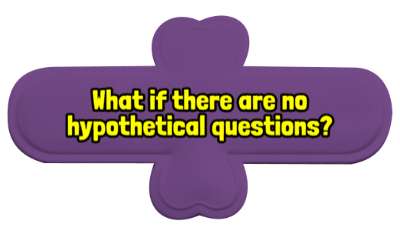 what if there are no hypothetical questions stickers, magnet