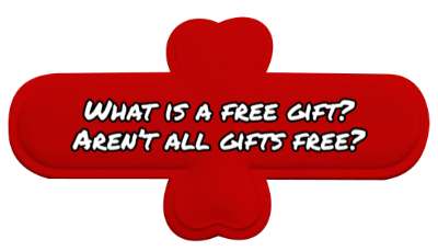 what is a free gift arent all gifts free inquiry stickers, magnet