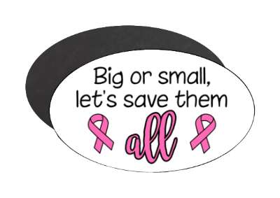white big or small lets save them all slogan pink breast cancer awareness ribbons stickers, magnet