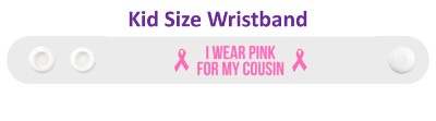 white i wear pink for my cousin breast cancer awareness wristband