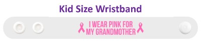 white i wear pink for my grandmother breast cancer awareness wristband