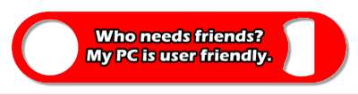 white red who needs friends my pc is user friendly stickers, magnet