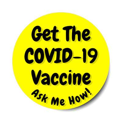 yellow get the covid 19 vaccine ask me how stickers, magnet