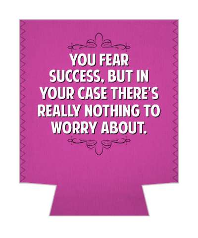 you fear success but in your case theres really nothing to worry about witty insults stickers, magnet