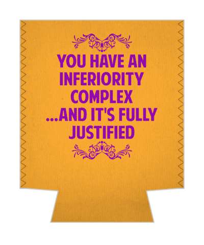 you have an inferiority complex and its fully justified witty insults stickers, magnet
