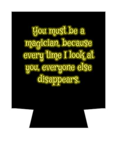 you must be a magician because every time i look at you everyone else disappears pickup line stickers, magnet