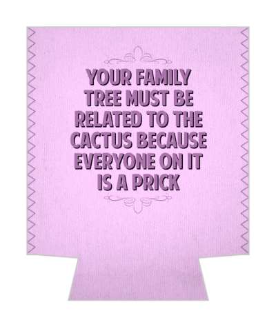 your family tree must be related to the cactus because everyone on it is a prick witty insults stickers, magnet