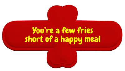 youre a few fries short of a happy meal mcd haha stickers, magnet