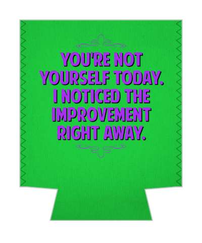 youre not yourself today i noticed the improvement right away witty insults stickers, magnet