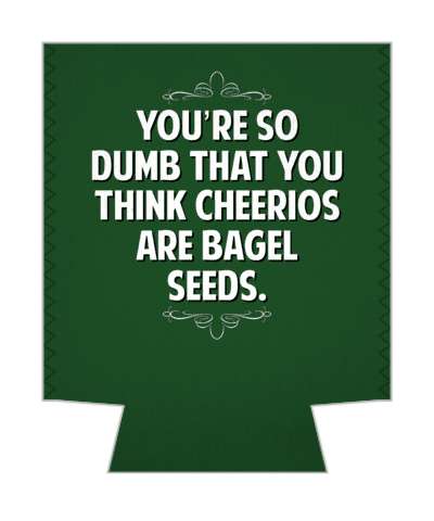 youre so gone that you think cheerios are doughnut seeds witty insults stickers, magnet