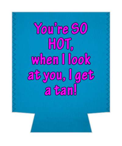 youre so hot when i look at you i get a tan pickup line stickers, magnet