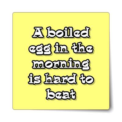 a boiled egg in the morning is hard to beat sticker