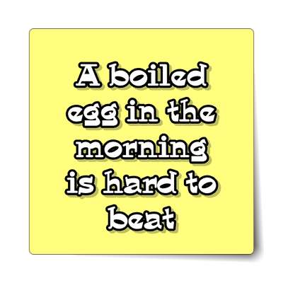 a boiled egg in the morning is hard to beat sticker