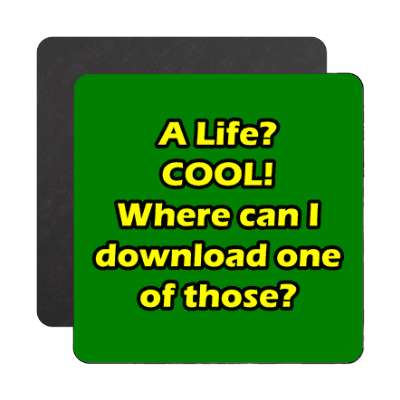 a life cool where can i download one of those magnet