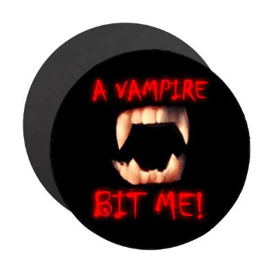 a vampire bit me fangs magnet