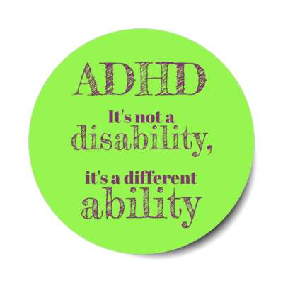 adhd it's not a disability its a different ability green stickers, magnet