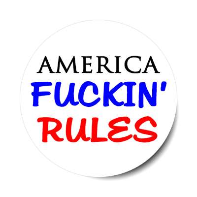 america fuckin rules sticker