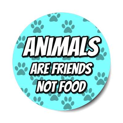 animals are friends not food aqua paw prints sticker