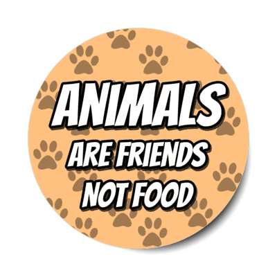 animals are friends not food tan paw prints sticker