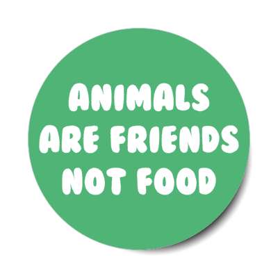 animals are friends not food stickers, magnet