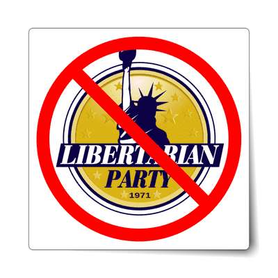anti libertarian party liberty statue red slash sticker