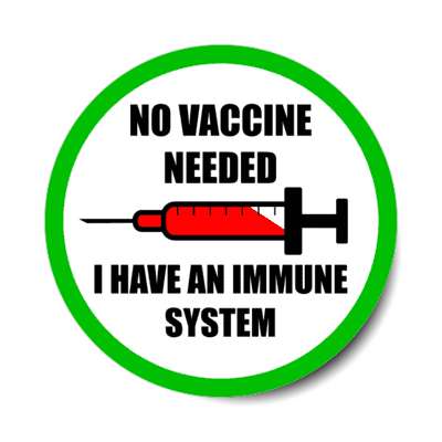 antivaccine no vaccine needed i have an immune system needle stickers, magnet