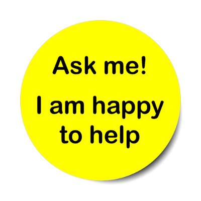 ask me i am happy to help pale yellow stickers, magnet