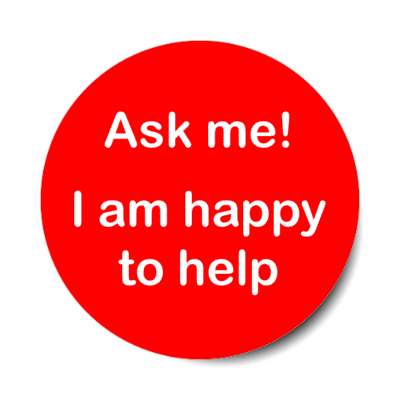 ask me i am happy to help red stickers, magnet