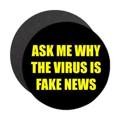 ask me why the virus is fake news magnet