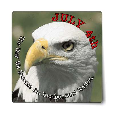 bald eagle fourth of july the day we became an independent nation sticker